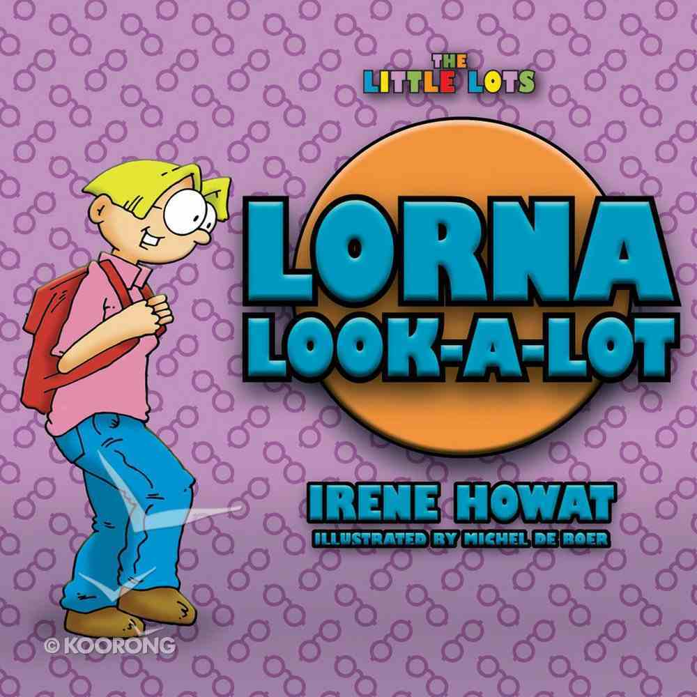 Lorna Look-A-Lot (Little Lots Series) Paperback