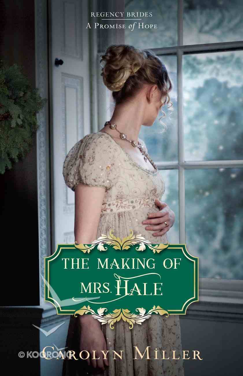 The Making of Mrs. Hale (#03 in Regency Brides: A Promise Of Hope Series) eBook