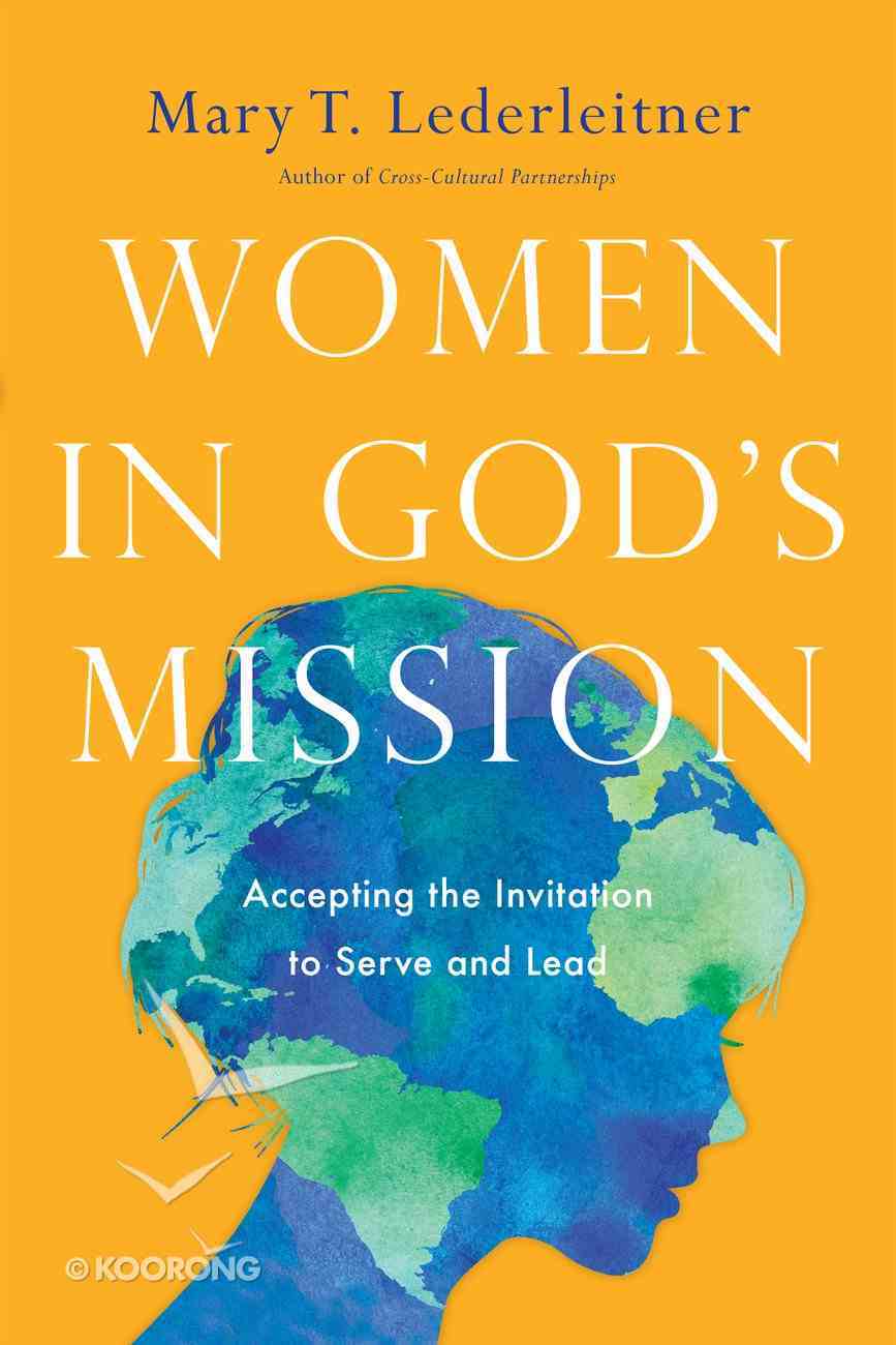 Women in God's Mission: Accepting the Invitation to Serve and Lead Paperback
