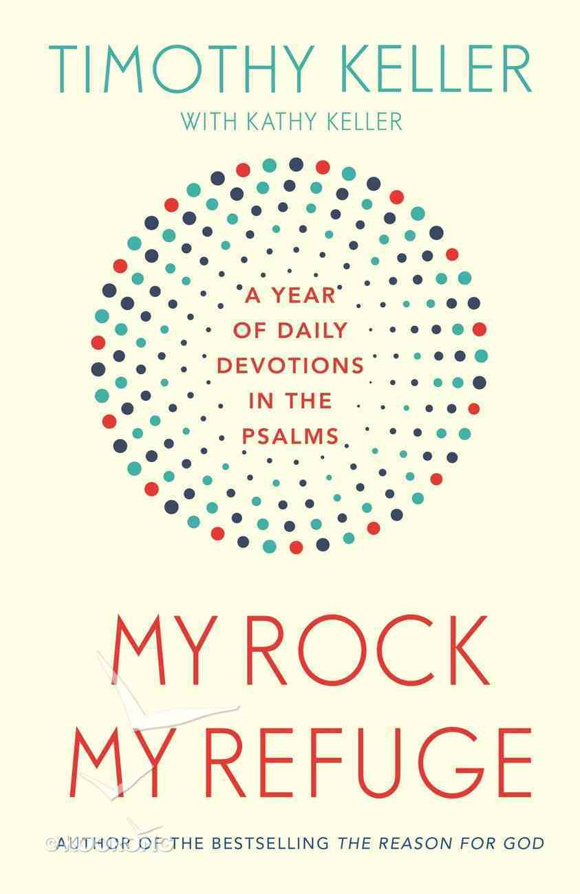 My Rock, My Refuge: A Year of Daily Devotions in the Psalms eBook
