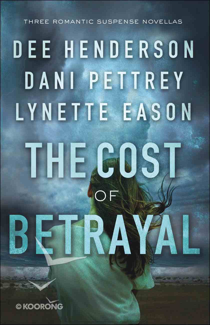 3in1: Cost of Betrayal, The: Betrayed; Deadly Isle; Code of Ethics (Cost Of Betrayal Collection) eBook