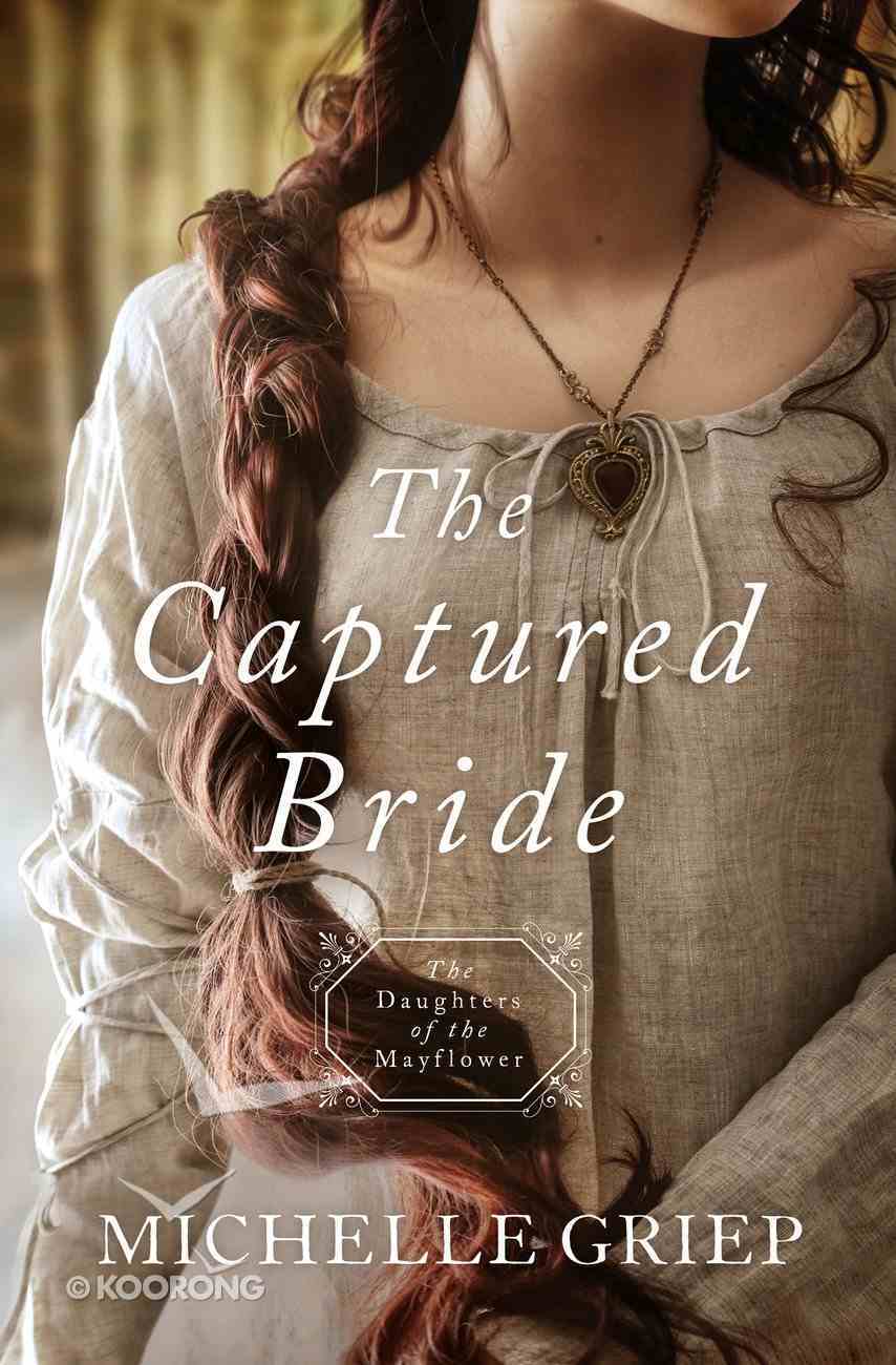 Captured Bride, the - 1760 (#03 in Daughters Of The Mayflower Series) eBook