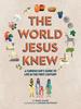 The World Jesus Knew: A Curious Kid's Guide to Life in the First Century Hardback - Thumbnail 0