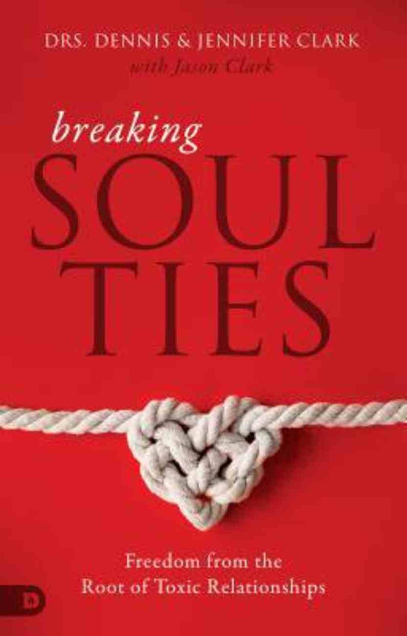 breaking-soul-ties-by-dennis-clark-koorong