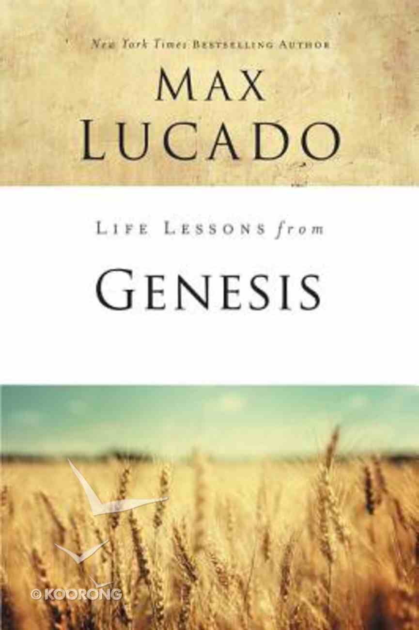 Genesis: Foundation of Life (Life Lessons With Max Lucado Series) Paperback