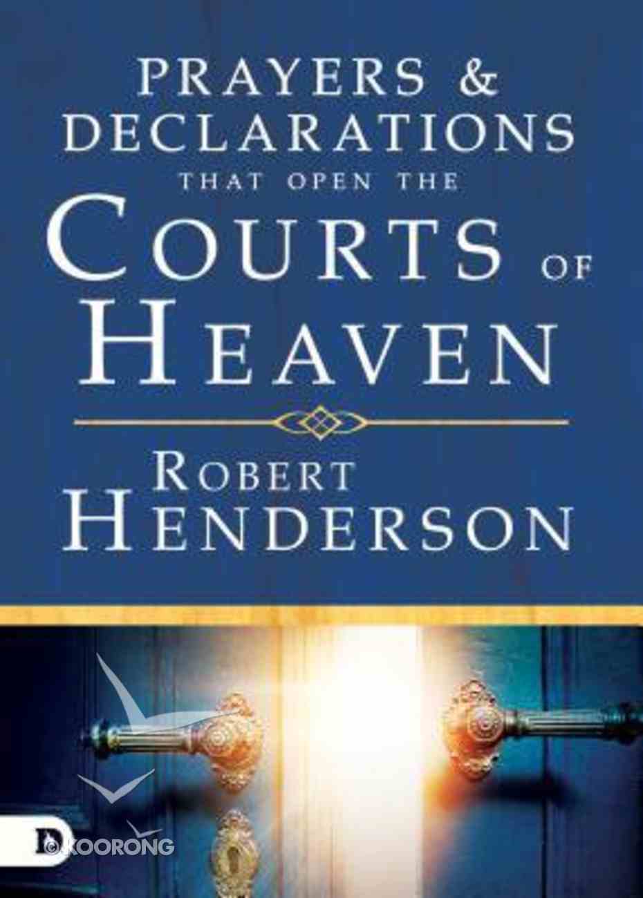 Prayers & Declarations That Open the Courts of Heaven Hardback