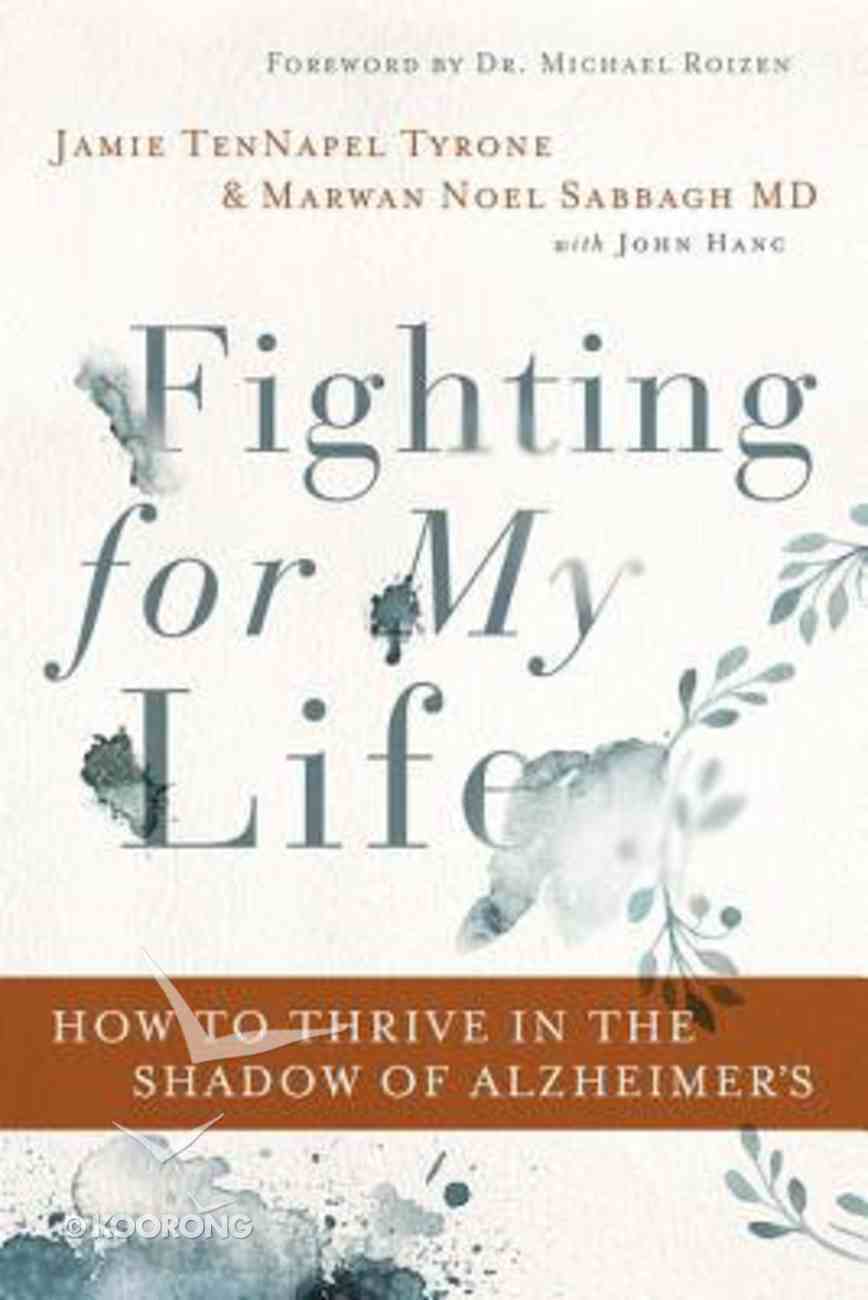 Fighting For My Life: How to Thrive in the Shadow of Alzheimer's Hardback