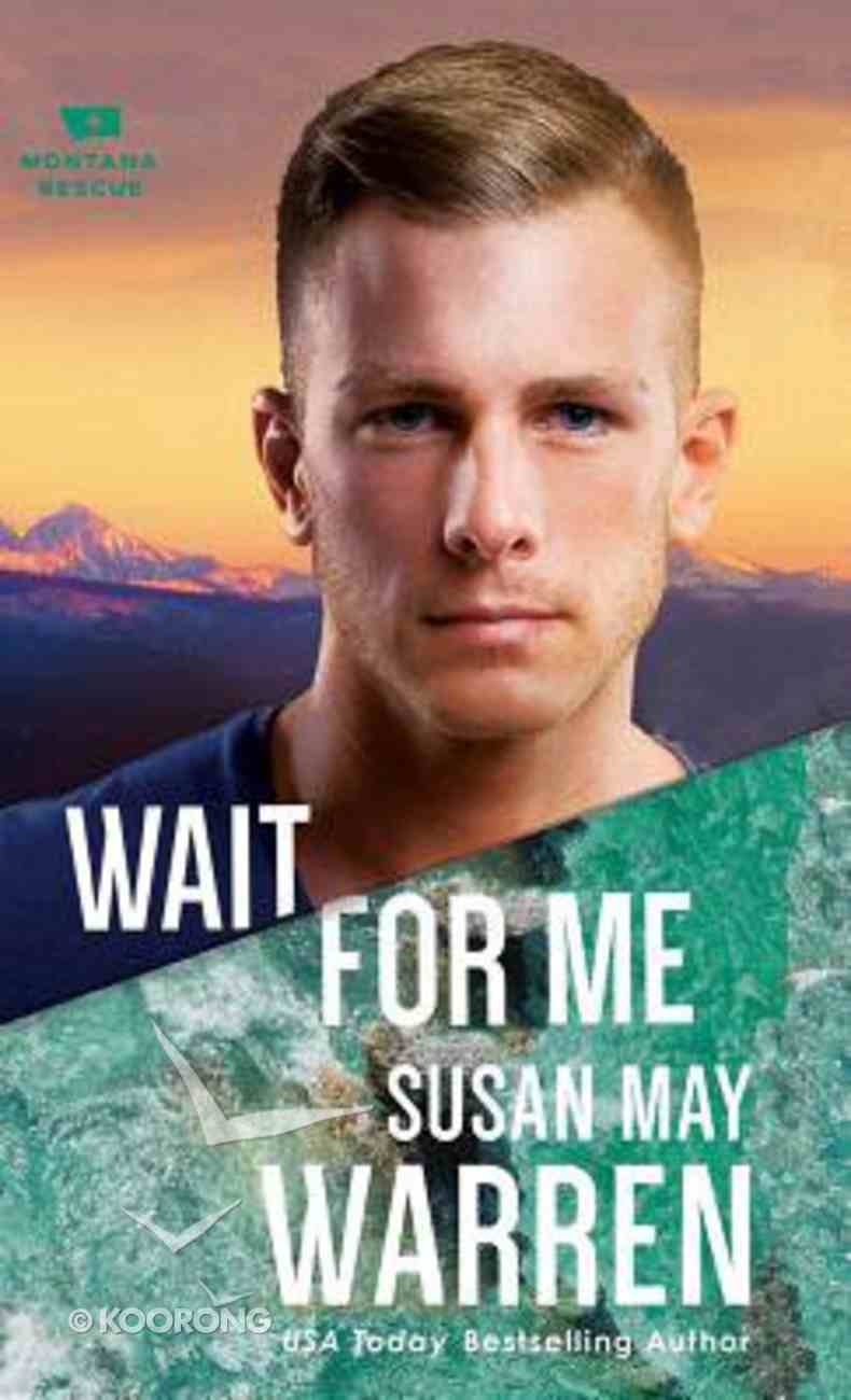 wait for me montana rescue book 6 wait for me montana rescue book 6