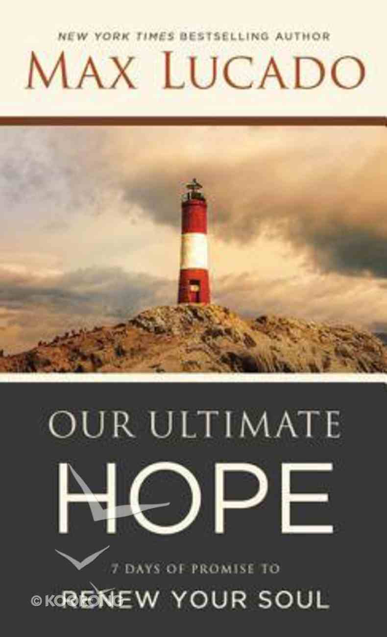 Booklet Our Ultimate Hope: 7 Days of Promise to Renew Your Soul (In Support Of Unshakable Hope) Booklet