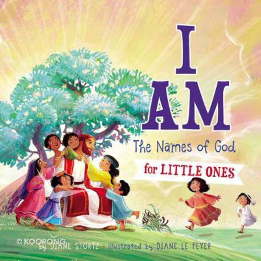 I Am: The Names of God For Little Ones Board Book