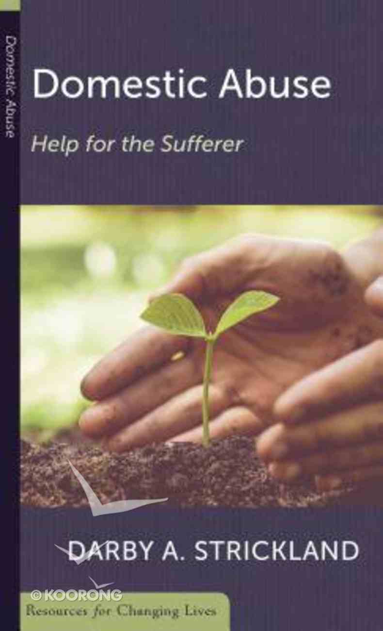 Domestic Abuse: Help For the Sufferer (Resources For Changing Lives Series) Booklet
