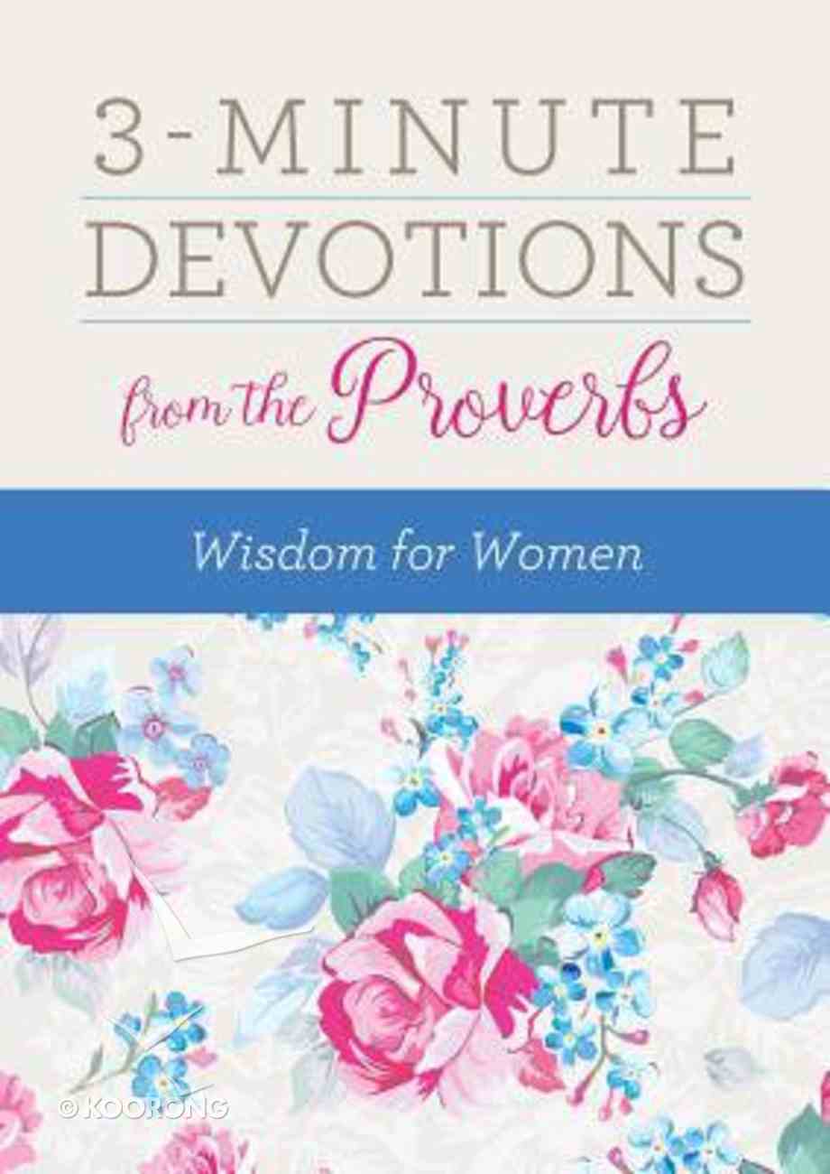 3-Minute Devotions From the Proverbs: Wisdom For Women (3 Minute Devotions Series) Paperback