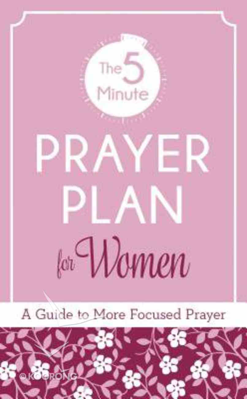 The 5-Minute Prayer Plan For Women: A Guide to More Focused Prayer Paperback