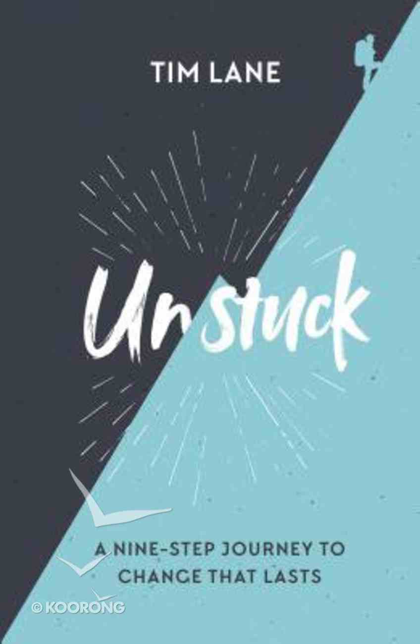 Unstuck: A Nine-Step Journey to Change That Lasts Paperback