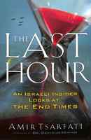 The Last Hour: An Israeli Insider Looks At the End Times Paperback - Thumbnail 0