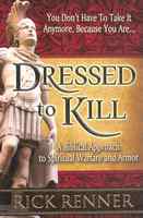 Dressed to Kill: A Biblical Approach to Spiritual Warfare and Armor Paperback - Thumbnail 0
