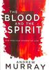 The Blood and the Spirit: Our Precious Source of Life Paperback - Thumbnail 0