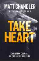Take Heart: Christian Courage in the Age of Unbelief PB (Smaller) - Thumbnail 0