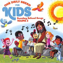 Album Image for Our Daily Bread For Kids Sunday School Songs 2 - DISC 1