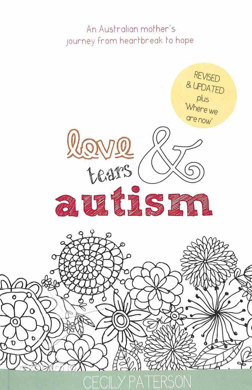 Love Tears and Autism: An Australian Mother's Journey From Heartbreak to Hope Paperback