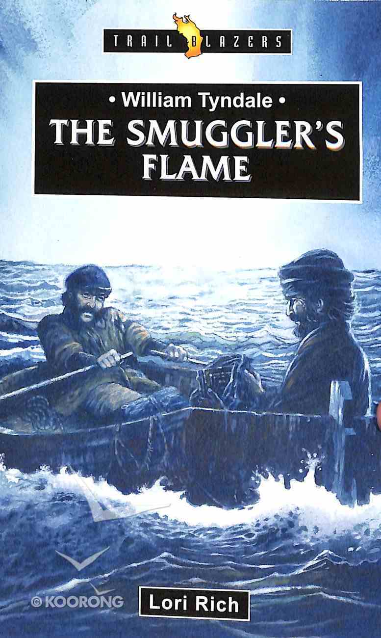 William Tyndale - the Smuggler's Flame (Trail Blazers Series) Paperback