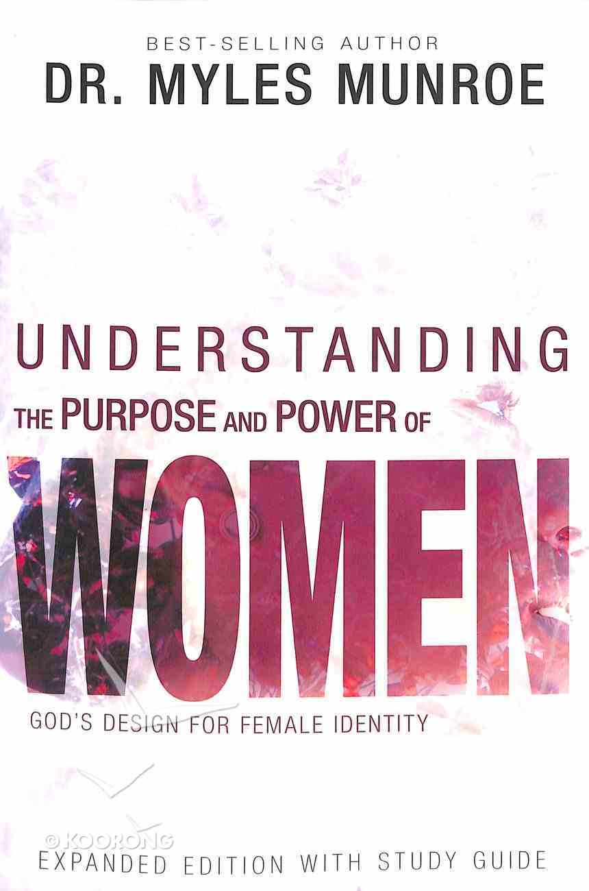 Understanding the Purpose and Power of Women: God's Design For Female Identity Paperback