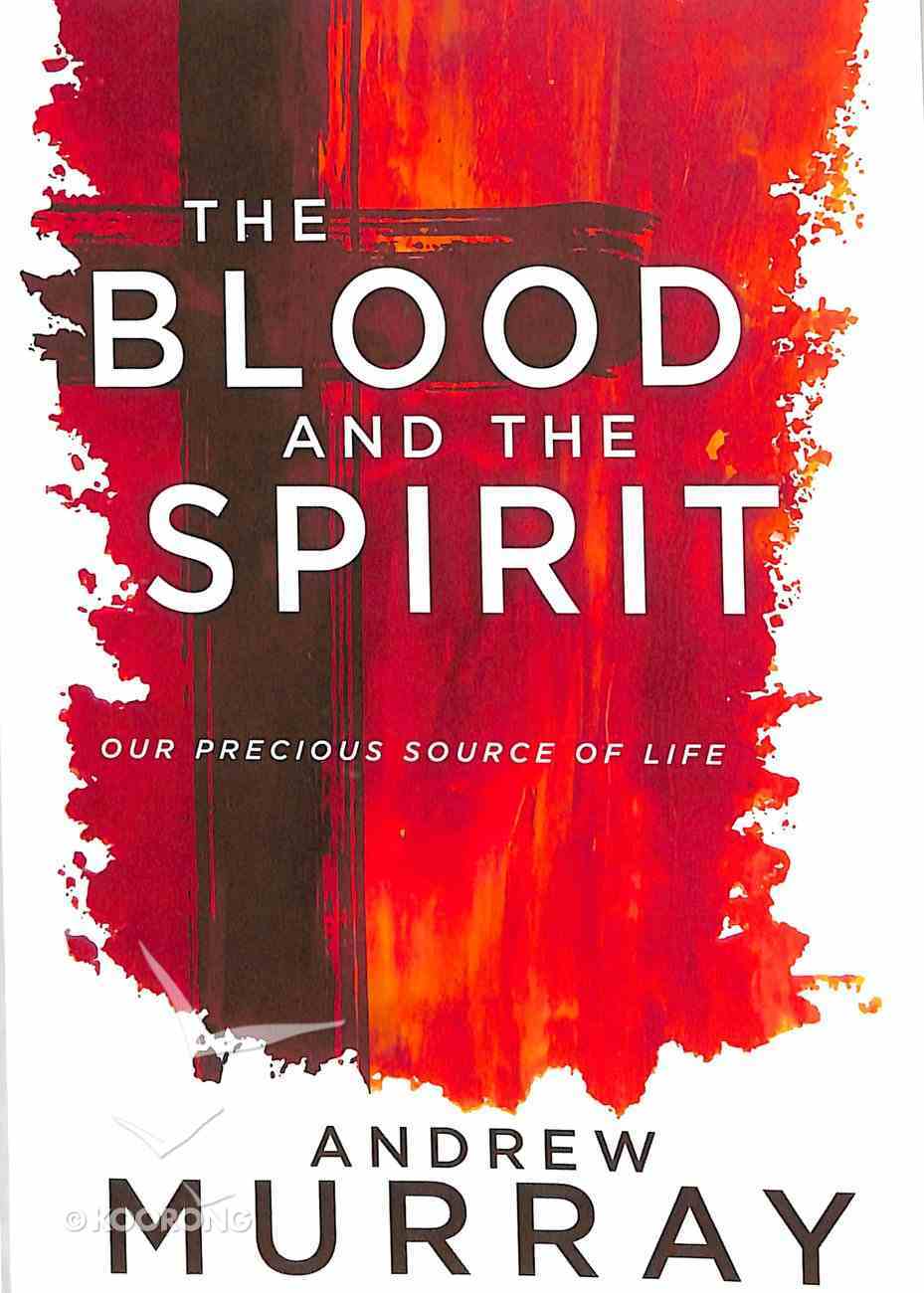 The Blood and the Spirit: Our Precious Source of Life Paperback