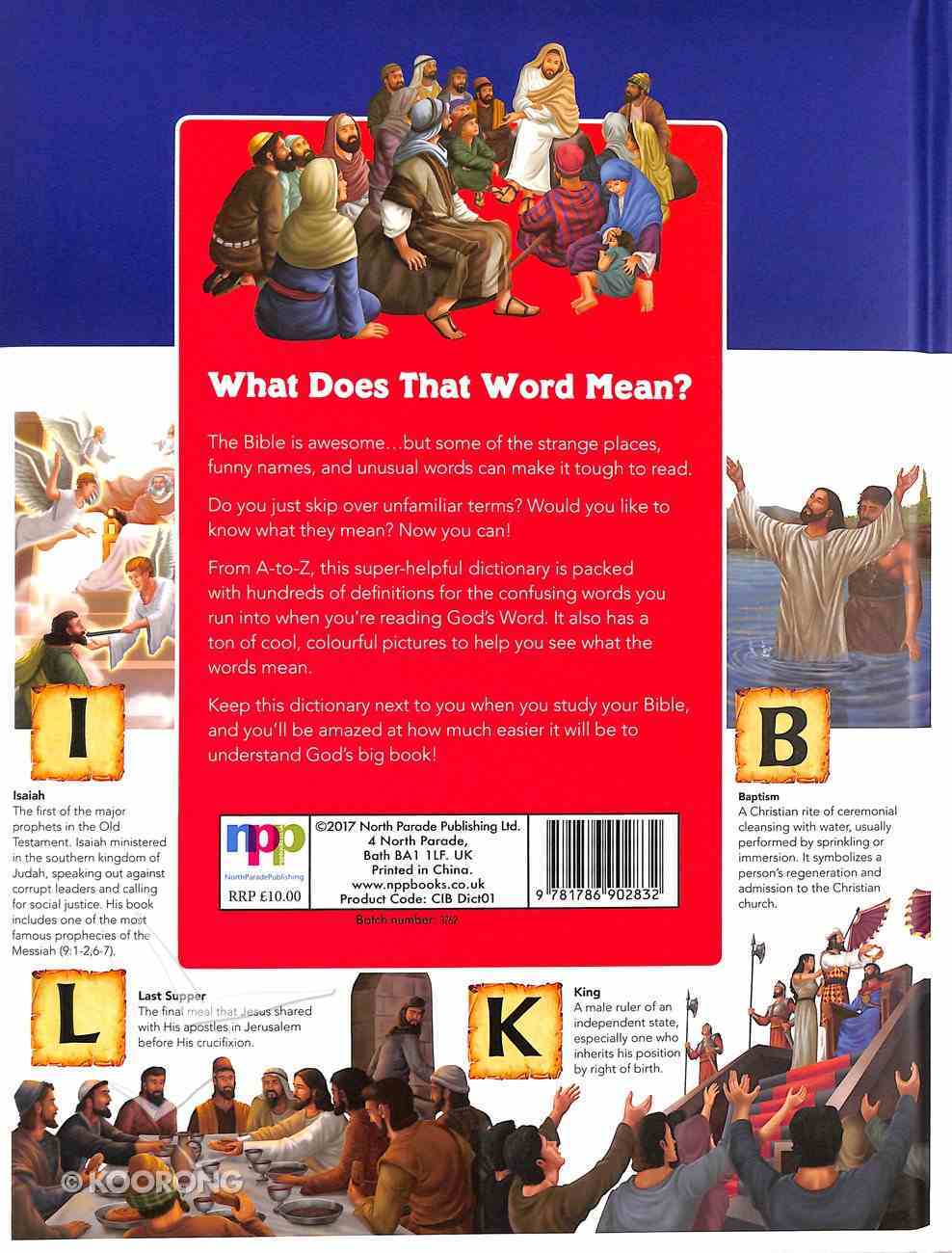 The Complete Illustrated Children's Bible Dictionary: Awesome A-To-Z Definitions to Help You Understand God's Word Padded Hardback
