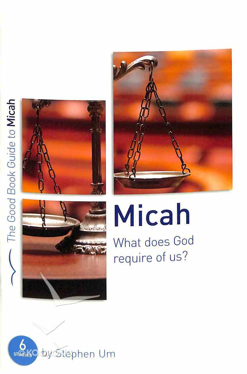 Micah: What Does God Require of Us? (6 Studies) (Good Book Guides Series) Paperback
