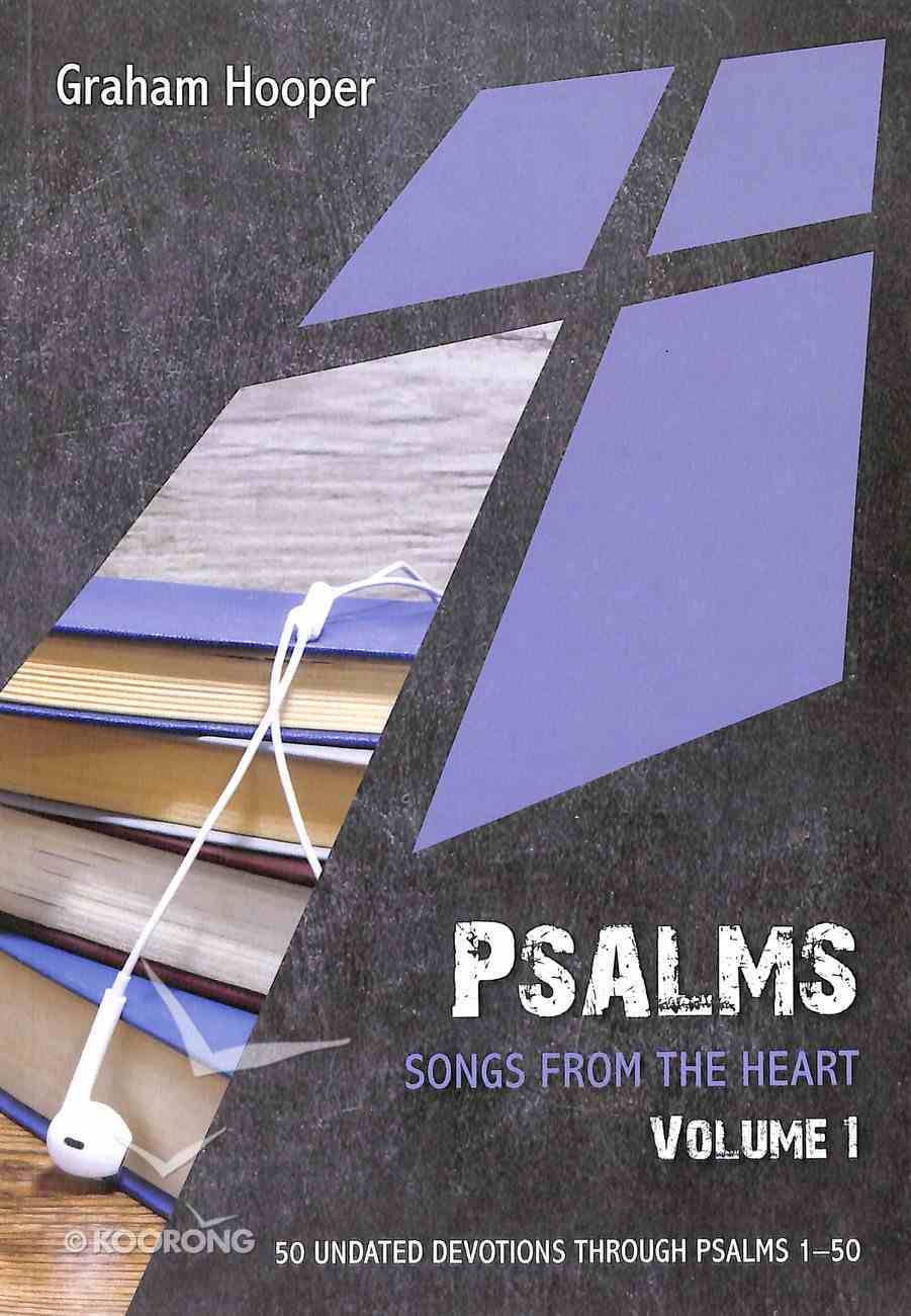 Psalms Volume #01: Songs From the Heart: 50 Undated Devotions Psalms 1-50 (10 Publishing Devotions Series) Paperback