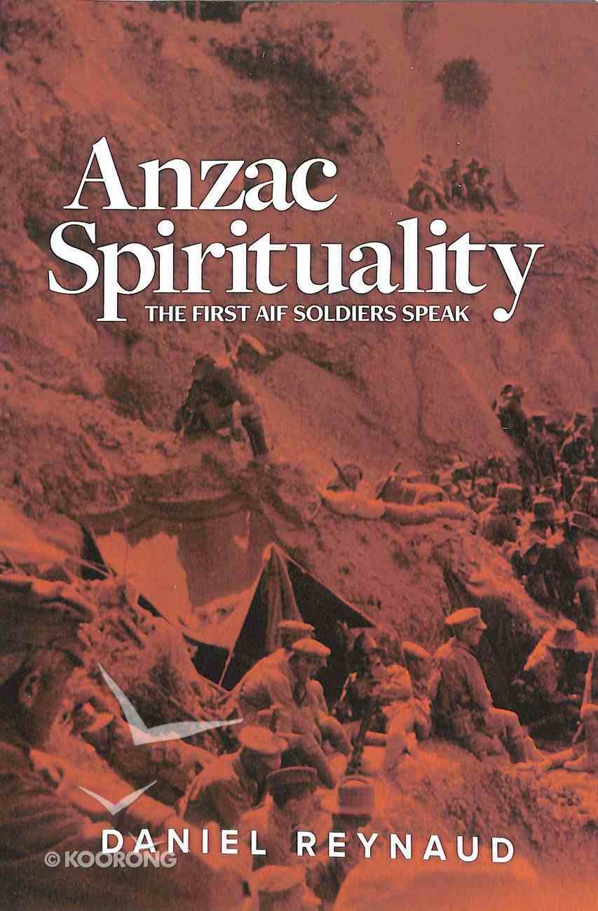 Anzac Spirituality: The First Aif Soldiers Speak Paperback