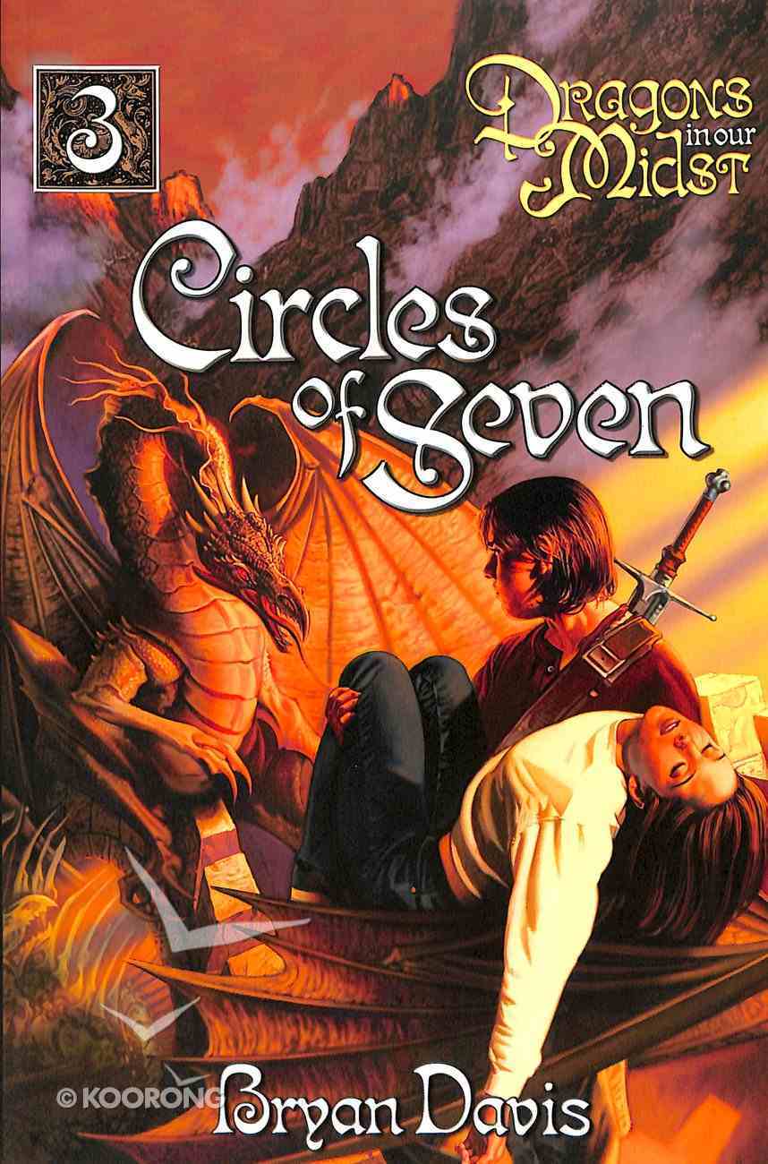 Circles of Seven (2nd Edition) (#03 in Dragons In Our Midst Series) Paperback
