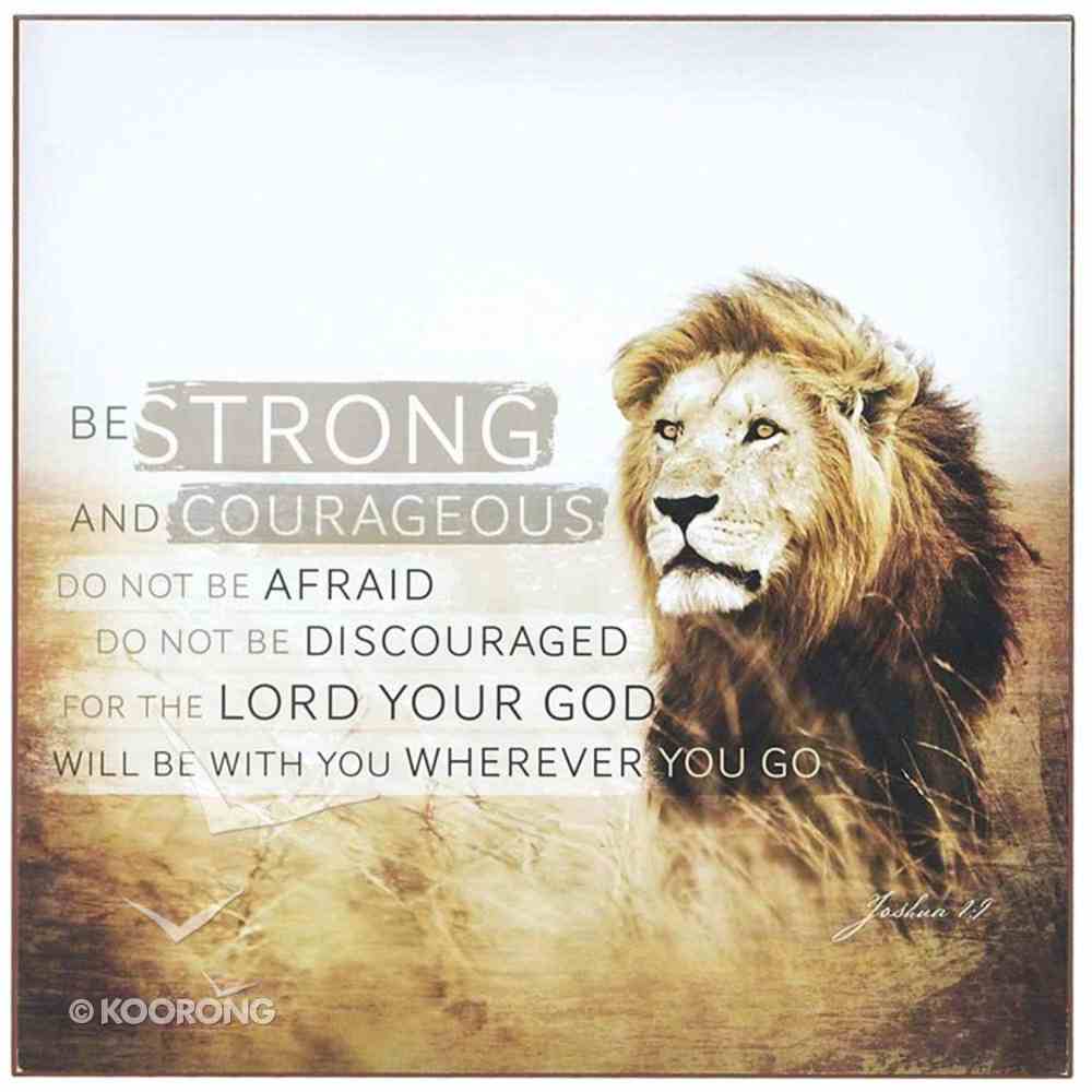 Wall Plaque: Strong & Courageous By Dallas Drotz (Joshua 1:9) Plaque