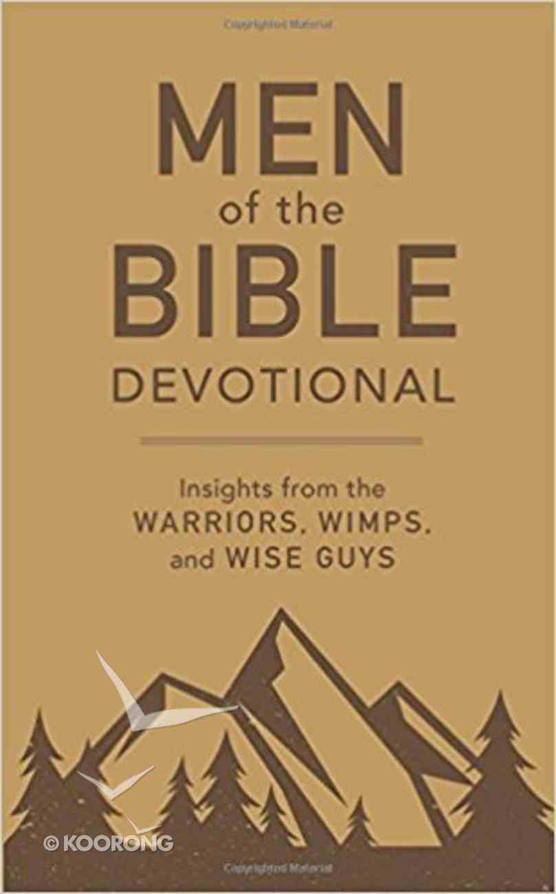 Men of the Bible Devotional: Insights From the Warriors, Wimps, and Wise Guys Paperback