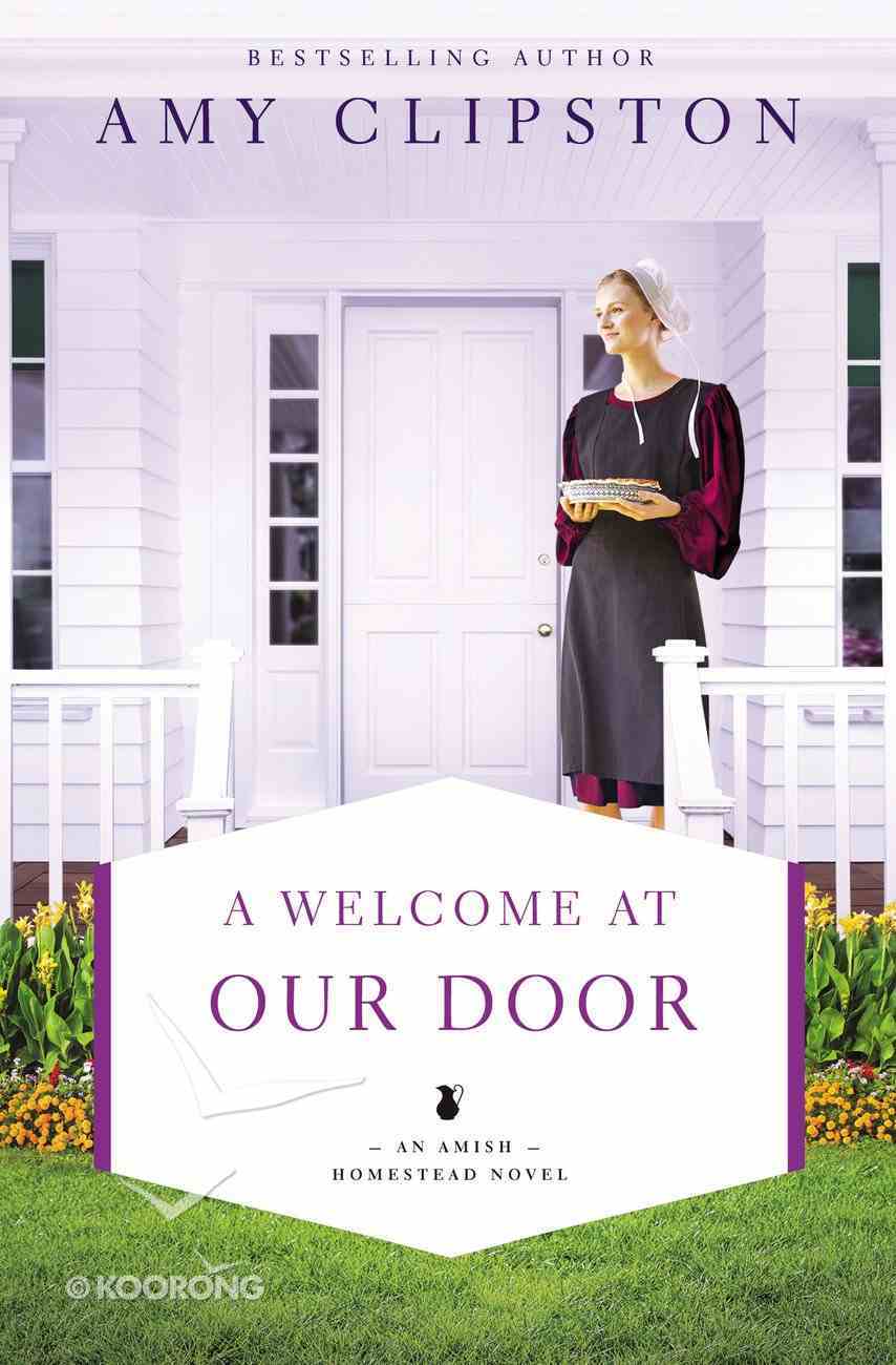 A Welcome At Our Door (#04 in An Amish Homestead Novel Series) Paperback