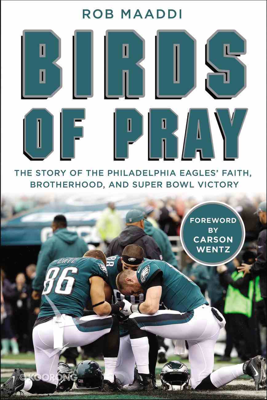 Birds of Pray: The Story of the Philadelphia Eagles' Faith, Brotherhood, and Super Bowl Victory Hardback