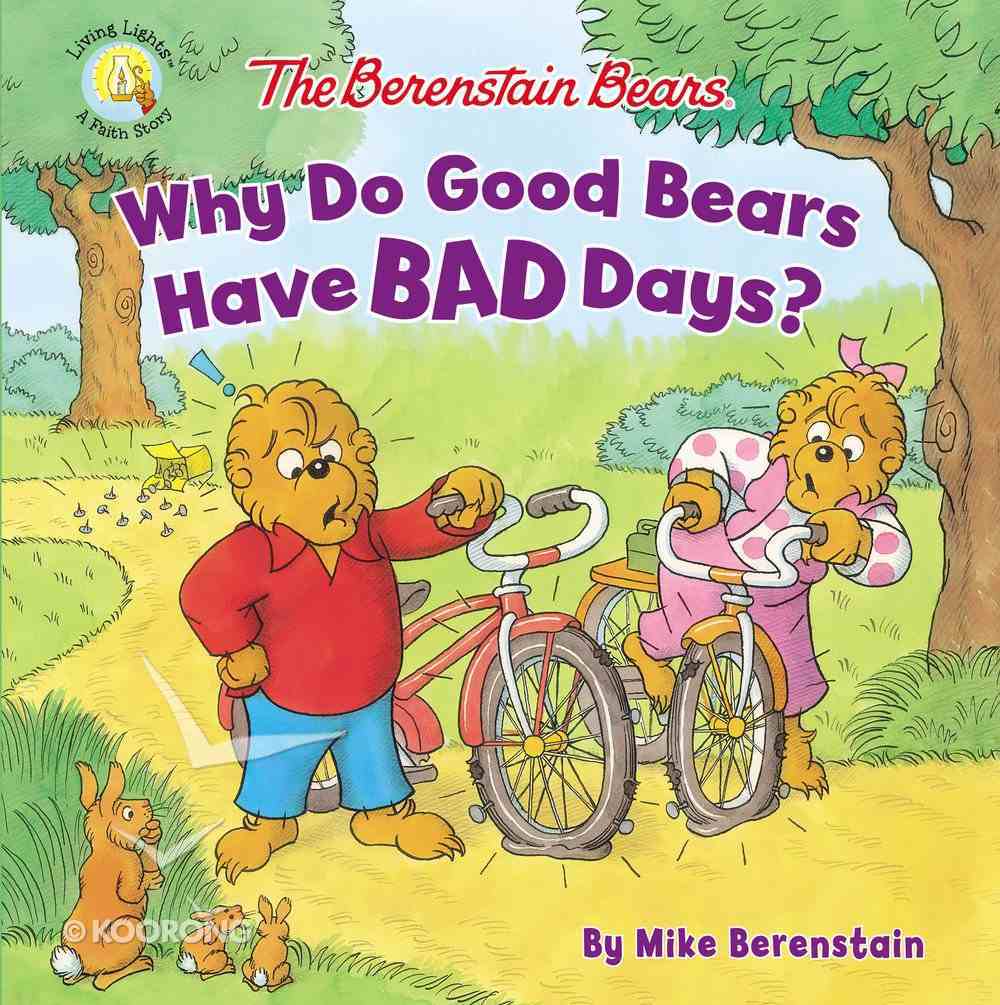 Why Do Good Bears Have Bad Days? (The Berenstain Bears Series) Paperback