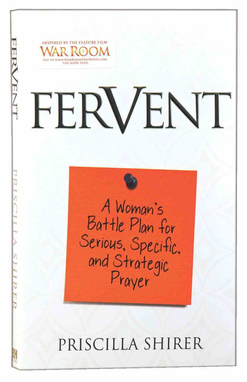 Fervent: Getting Serious, Specific and Strategic About Prayer Paperback