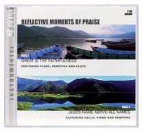Album Image for Reflective Moments of Praise Double Pack: Great is Thy Faithfulness/Jesus Above All Names (2 Cd) - DISC 1