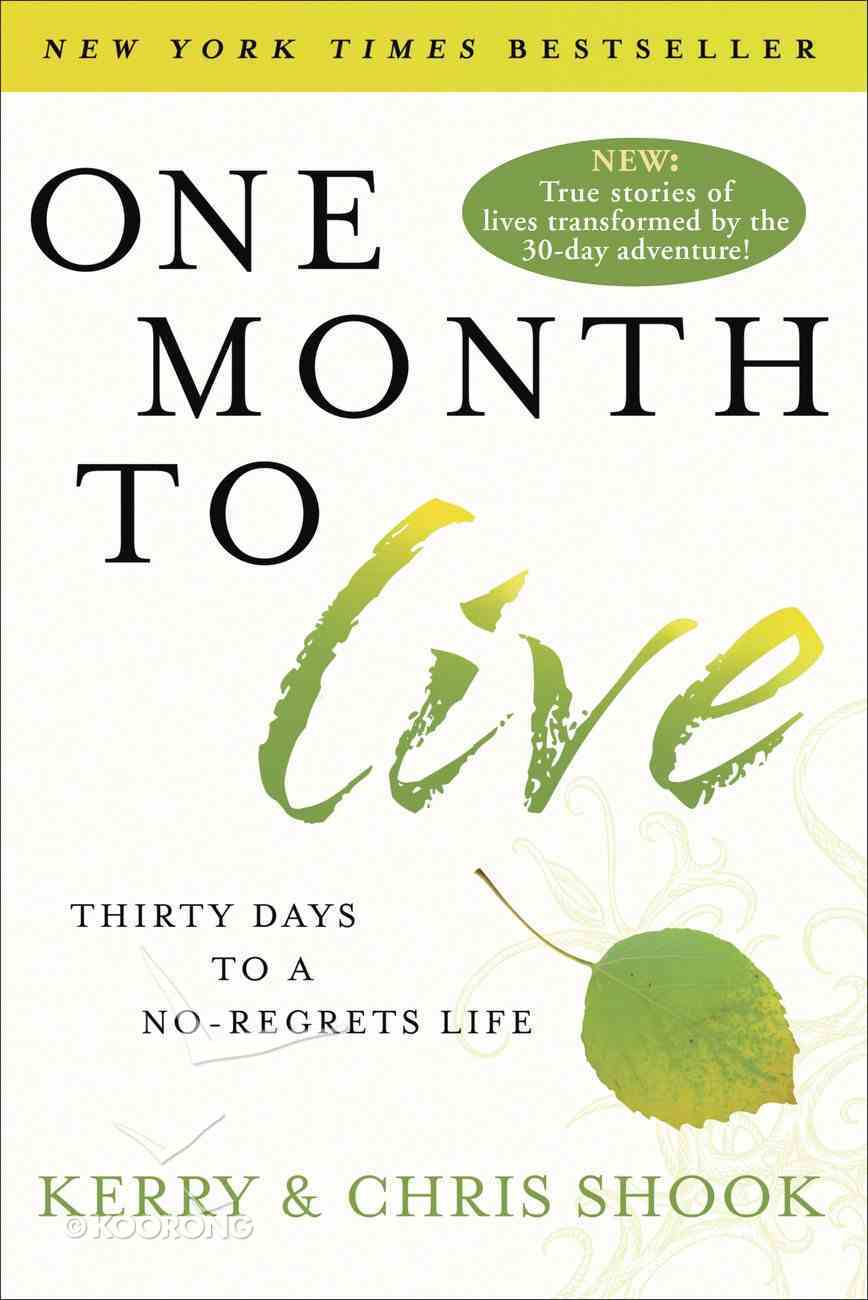 One Month to Live: Thirty Days to a No-Regrets Life Paperback