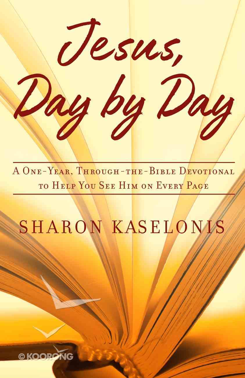 Jesus, Day By Day: A One-Year, Through-The-Bible Devotional to Help You See Him on Every Page Hardback