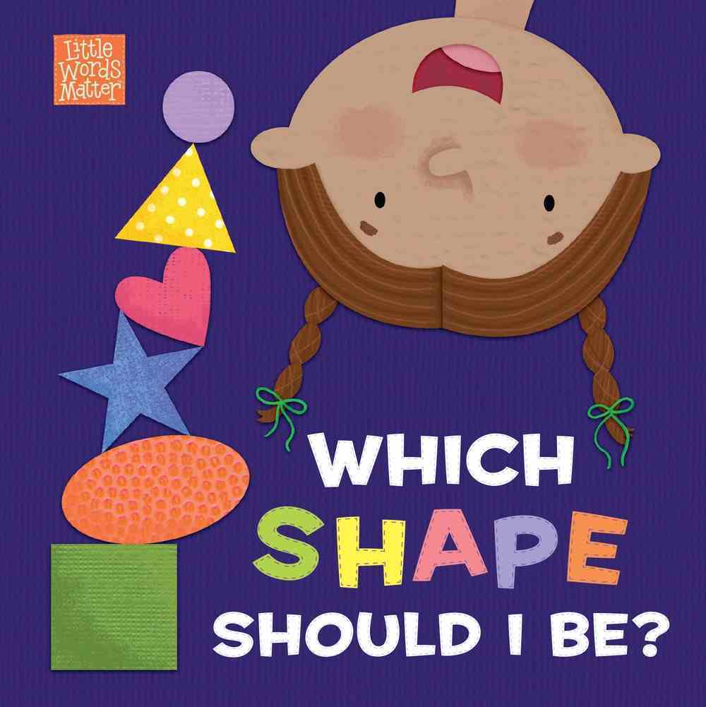 Which Shape Should I Be? (Little Words Matter Series) Board Book