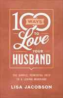 100 Ways to Love Your Husband: The Simple, Powerful Path to a Loving Marriage Paperback - Thumbnail 0