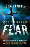 Destroying Fear: Strategies to Overthrow the Enemy's Tactics and Walk in Total Freedom Paperback - Thumbnail 0
