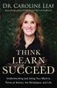Think, Learn, Succeed: Understanding and Using Your Mind to Thrive At School, the Workplace, and Life Paperback - Thumbnail 0