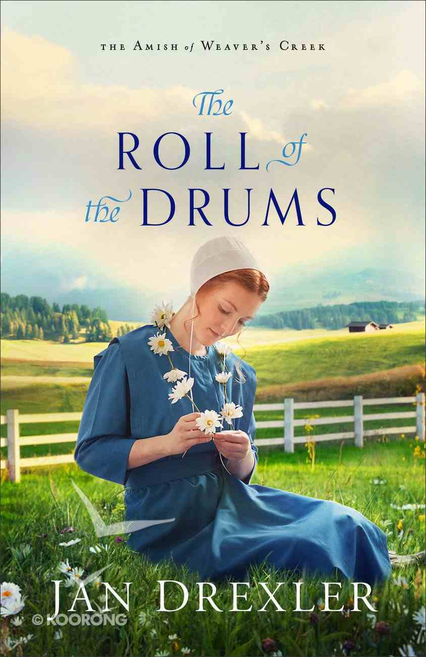 The Roll of the Drums (#02 in Amish Of Weaver's Creek Series) Paperback