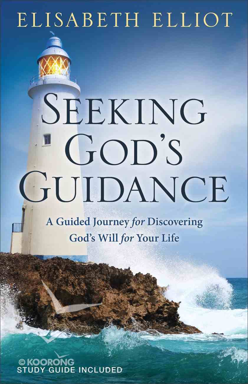 Seeking God's Guidance: A Guided Journey For Discovering God's Will For Your Life (Study Guide Included) Paperback