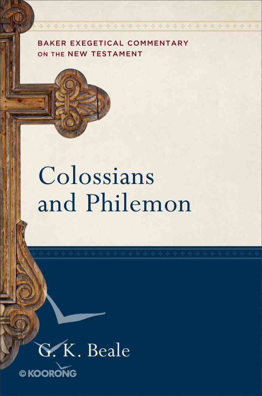 Colossians and Philemon (Baker Exegetical Commentary On The New Testament Series) Hardback