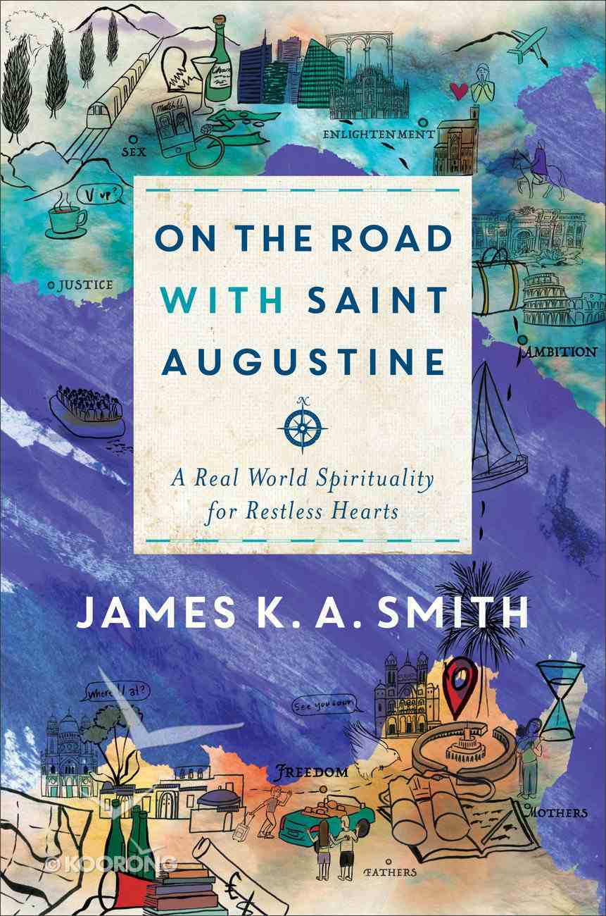 On the Road With Saint Augustine: A Real-World Spirituality For Restless Hearts Hardback