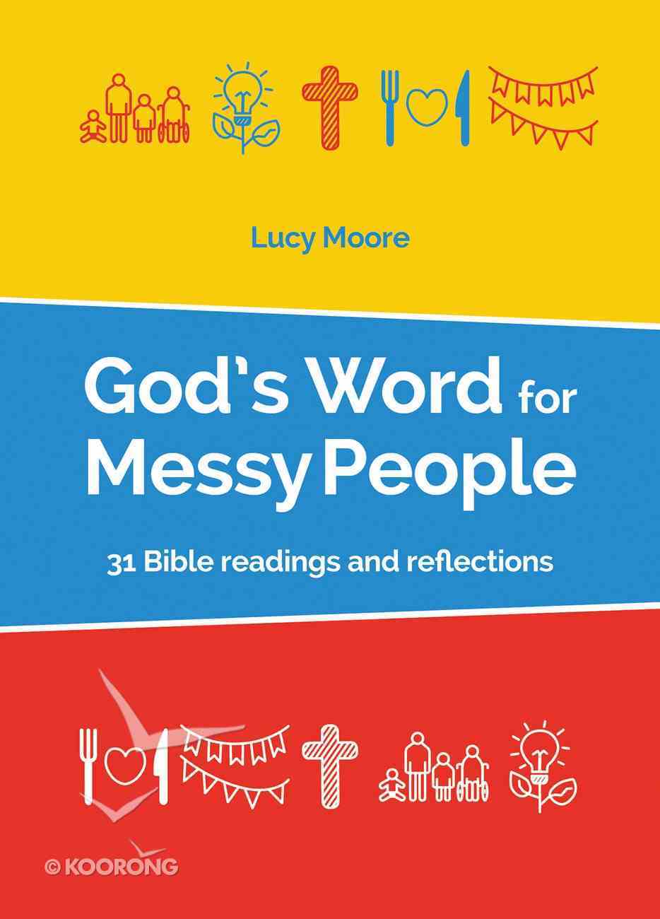 God's Word For Messy People: 31 Bible Readings and Reflections (Messy Church Series) Paperback